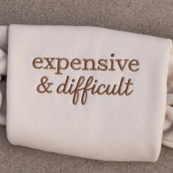Embroidered Expensive & Difficult Sweatshirt, Funny Mom Shirt, Sarcastic Shirt, Adult Humor Shirt, Funny Wife Shirt, Gift For Wife