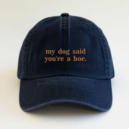 Embroidered My Dog Said You're A Hoe Pigment Dyed Hat, Dog Lover Unisex Hat, Funny Dog Mom Hat, Animal Lover Gift, Dog Mom Gift, Sacarsm Hat