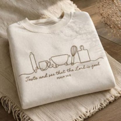 Christian Baking Embroidery Sweatshirt, Kitchen Tools Psalm 34:8, Faith Cooking Embroidery Shirt, Religious Shirt Embroidered Mother Day