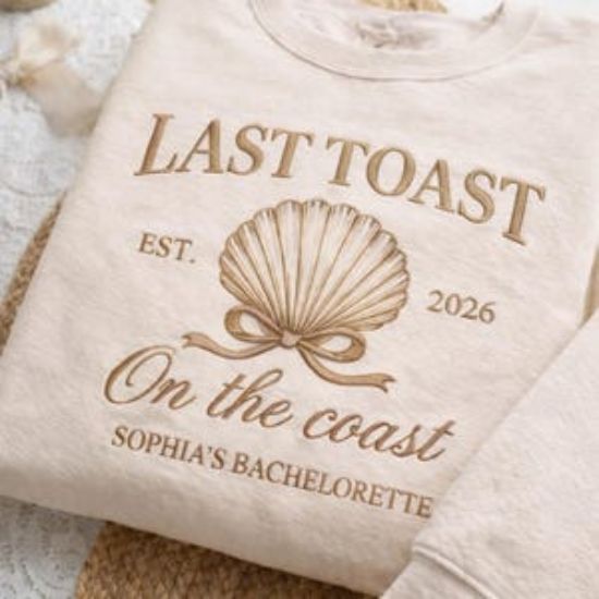 Embroidered Custom Bachelorette Sweatshirt, Last Toast On The Coast Shirt, Personalized Wedding Crewneck, Bridal Party Gift, Girl Trip Merch
