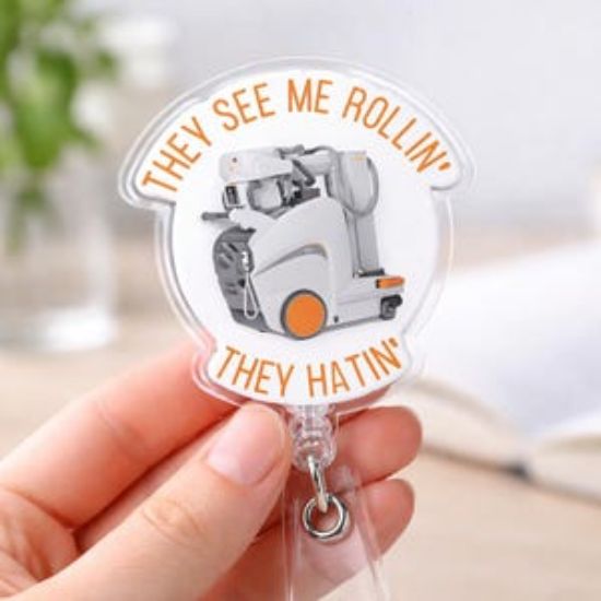 Funny Radiology Tech Badge Reel, They See Me Rollin They Hatin, Nurse Medical Humor