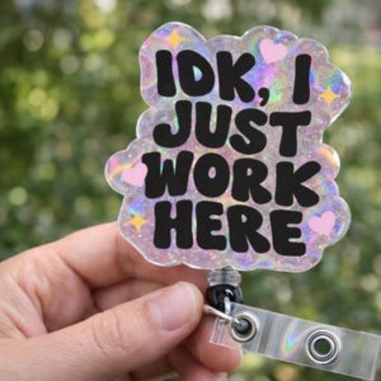 Funny IDK I Just Work Here Badge Reel, Holographic Glitter Nurse Keychain Accessory